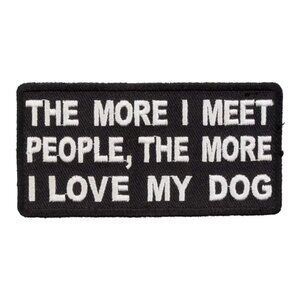 Hot Leathers Unisex the More I Meet People 4"x2" Embroidered Patch 💸